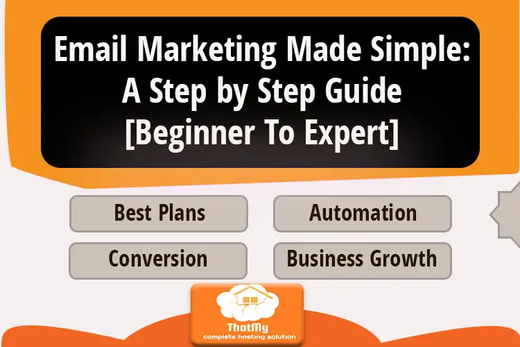 Email Marketing Made Simple: A Step by Step Guide [Beginner To Expert]